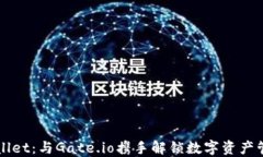 探索TPWallet：与Gate.io携手